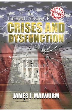Inheritance of Crises and Dysfunction - James J. Maiwurm