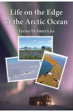 Life on the Edge of the Arctic Ocean - Teena Helmericks