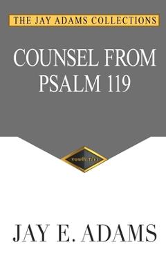 Counsel From Psalm 119 - Jay E. Adams