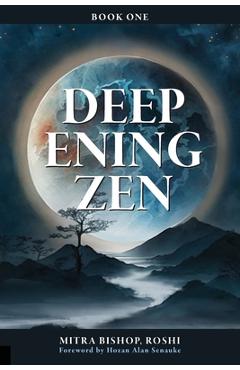 Deepening Zen: The Long Maturation - Mitra Bishop