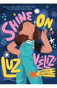 Shine On, Luz Véliz! - Rebecca Balcarcel