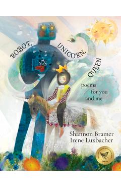 Robot, Unicorn, Queen - Shannon Bramer