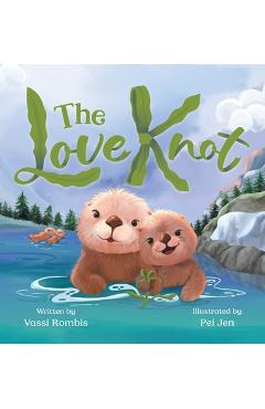 The Love Knot: An Empowering Children's Book to Work Through Thoughts And Feelings - Vassi Rombis