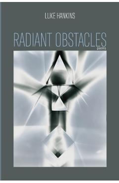 Radiant Obstacles: Poems - Luke Hankins