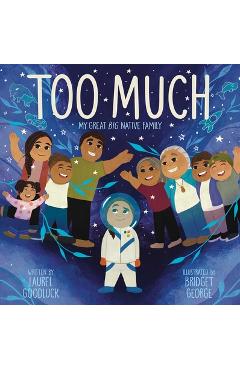 Too Much: My Great Big Native Family - Laurel Goodluck