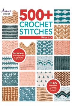 500+ Crochet Stitches: Includes CD with Our Most Popular Stitch Books - Annie's