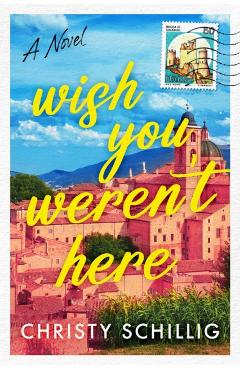 Wish You Weren\'t Here - Christy Schillig