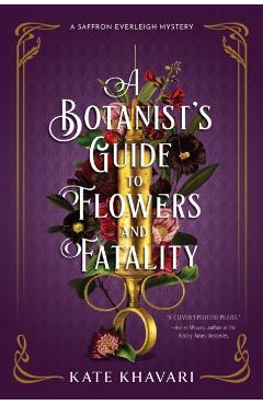 A Botanist\'s Guide to Flowers and Fatality - Kate Khavari