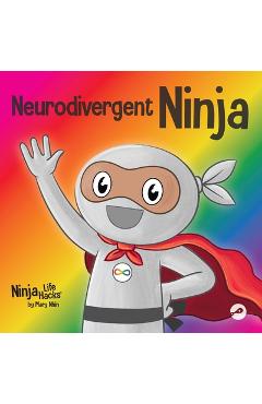 Neurodivergent Ninja: A Children\'s Book About the Gifts of Neurodiversity - Mary Nhin
