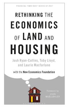Rethinking the Economics of Land and Housing - Josh Ryan-collins