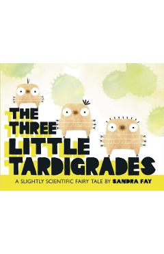 The Three Little Tardigrades - Sandra Fay