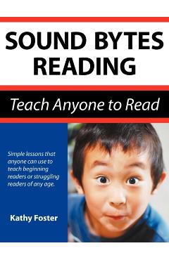 Sound Bytes Reading: Teach Anyone to Read - Kathy Foster