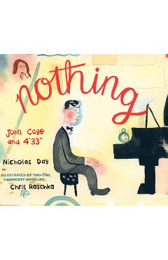 Nothing: John Cage and 4'33 - Nicholas Day