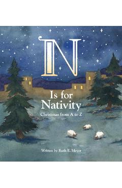 N Is for Nativity: Christmas from A to Z - Ruth Meyer