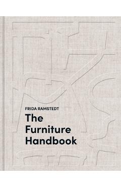 The Furniture Handbook: A Guide to Choosing, Arranging, and Caring for the Objects in Your Home - Frida Ramstedt