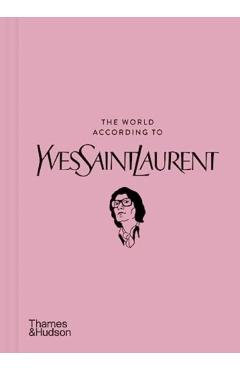 The World According to Yves Saint Laurent - Jean-christophe Napias