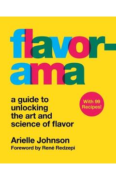 Flavorama: A Guide to Unlocking the Art and Science of Flavor - Arielle Johnson