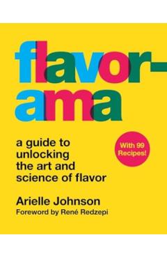 Flavorama: A Guide to Unlocking the Art and Science of Flavor - Arielle Johnson