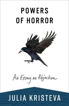 Powers of Horror: An Essay on Abjection - Julia Kristeva