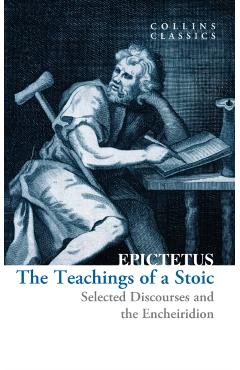 The Teachings of a Stoic: Selected Discourses and the Encheiridion - Epictetus