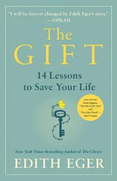 The Gift: 14 Lessons to Save Your Life - Edith Eger