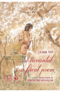 ...Si cuvantul s-a facut poem - Liliana Trif