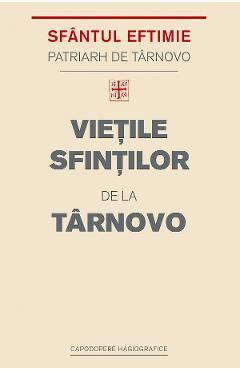 Vietile Sfintilor de la Tarnovo - Sfantul Eftimie Patriarh de Tarnovo