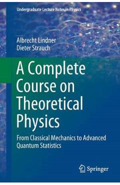 A Complete Course on Theoretical Physics - Albrecht Lindner, Dieter Strauch