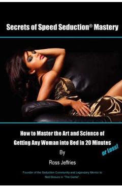 Secrets of Speed Seduction Mastery - Ross Jeffries