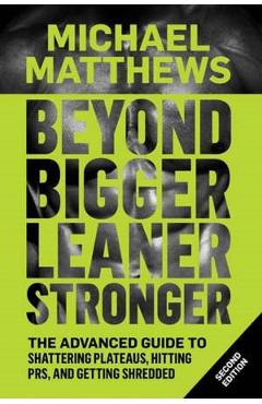 Beyond Bigger Leaner Stronger - Michael Matthews