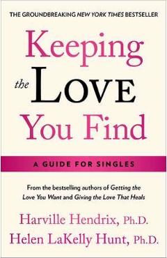 Keeping the Love You Find - Harville Hendrix, Helen LaKelly Hunt