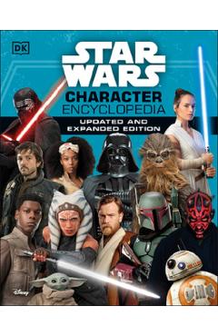 Star Wars Character Encyclopedia, Updated and Expanded Edition - Simon Beecroft, Pablo Hidalgo, Elizabeth Dowsett