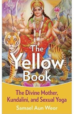 The Yellow Book: The Divine Mother, Kundalini, and Spiritual Powers - Samael Aun Weor