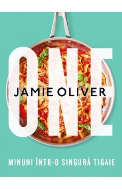 ONE. Minuni intr-o singura tigaie - Jamie Oliver