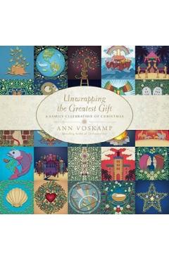 Unwrapping the Greatest Gift: A Family Celebration of Christmas - Ann Voskamp