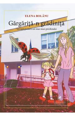 Gargarita-n gradinita - Elena Bolanu - CARTEA ROMANEASCA EDUCATIONAL