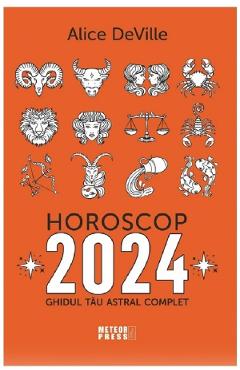 Horoscop 2024. Ghidul tau astral complet - Alice Deville - METEOR PRESS