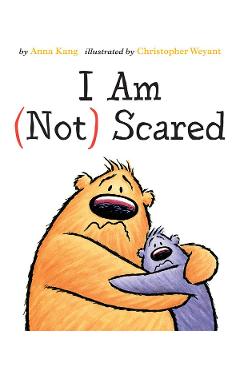 I Am (Not) Scared - Anna Kang