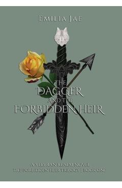 The Dagger And The Forbidden Heir - Emilia Jae