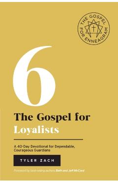 The Gospel for Loyalists: A 40-Day Devotional for Dependable, Courageous Guardians: (Enneagram Type 6) - Tyler Zach