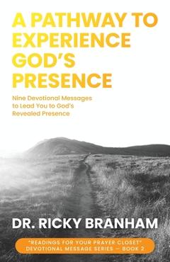 A Pathway to Experience God's Presence - Ricky Branham