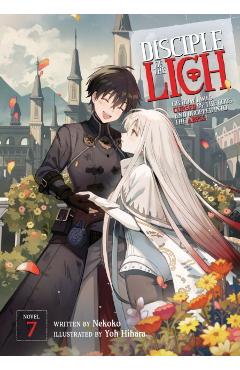Disciple of the Lich: Or How I Was Cursed by the Gods and Dropped Into the Abyss! (Light Novel) Vol. 7 - Nekoko