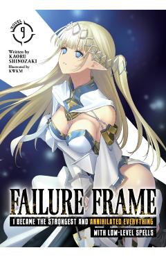 Failure Frame: I Became the Strongest and Annihilated Everything with Low-Level Spells (Light Novel) Vol. 9 - Kaoru Shinozaki