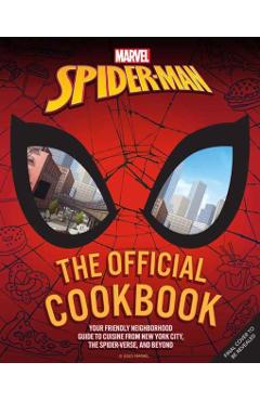 Marvel: Spider-Man: The Official Cookbook: Your Friendly Neighborhood Guide to Cuisine from Nyc, the Spider-Verse & Beyond - Jermaine Mclaughlin