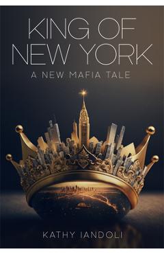 King of New York: A New Mafia Tale - Kathy Iandoli