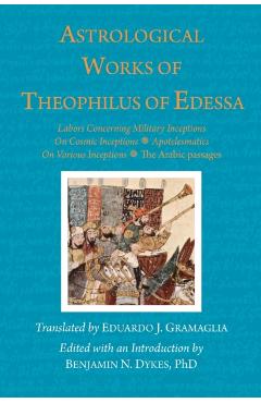 Astrological Works of Theophilus of Edessa - Theophilus Of Edessa