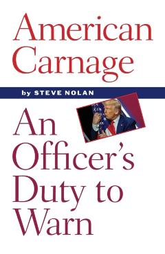 American Carnage: An Officer\'s Duty to Warn - Steve Nolan