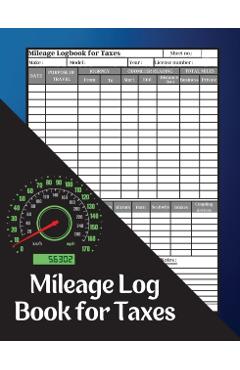 Mileage Log Book for Taxes: Mileage Record Book, Daily Mileage for Taxes, Car & Vehicle Tracker for Business or Personal Taxes Record Daily Vehicl - Jessa Muller