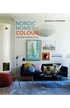 Nordic Homes in Colour: The New Scandi Style - Antonia Af Petersens