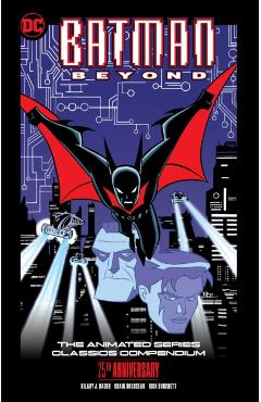 Batman Beyond: The Animated Series Classics Compendium - 25th Anniversary Edition - Hilary J. Bader